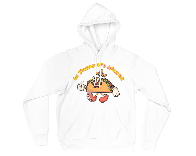 In Tacos We Munch Hoodie