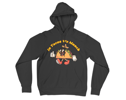 In Tacos We Munch Hoodie