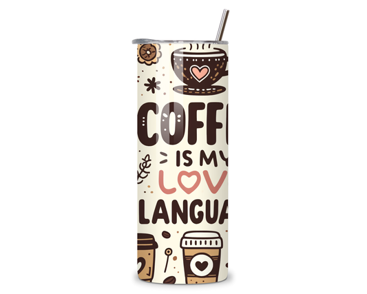 Coffee is My Love 20oz Tumbler